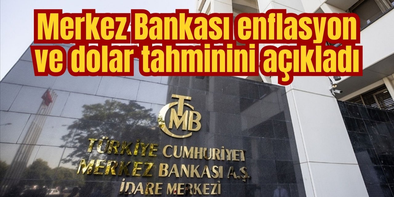 Merkez Bankası enflasyon ve dolar tahminini açıkladı