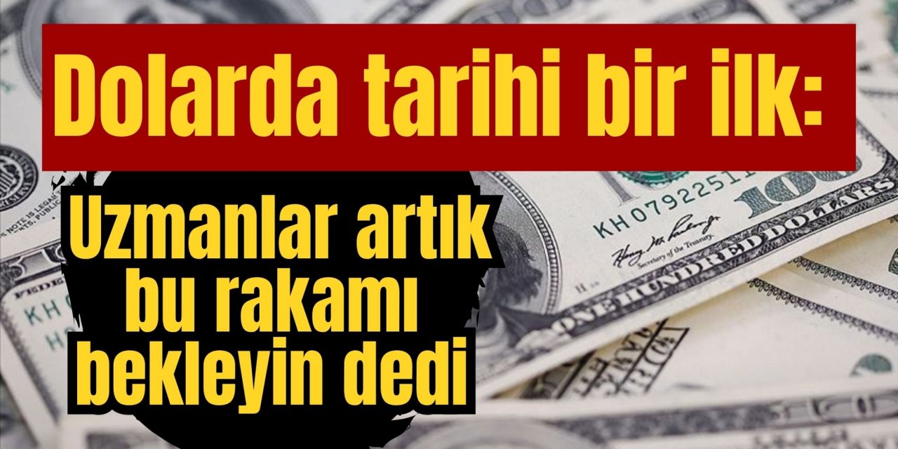 Dolarda tarihi bir ilk: Uzmanlar artık bu rakamı bekleyin dedi