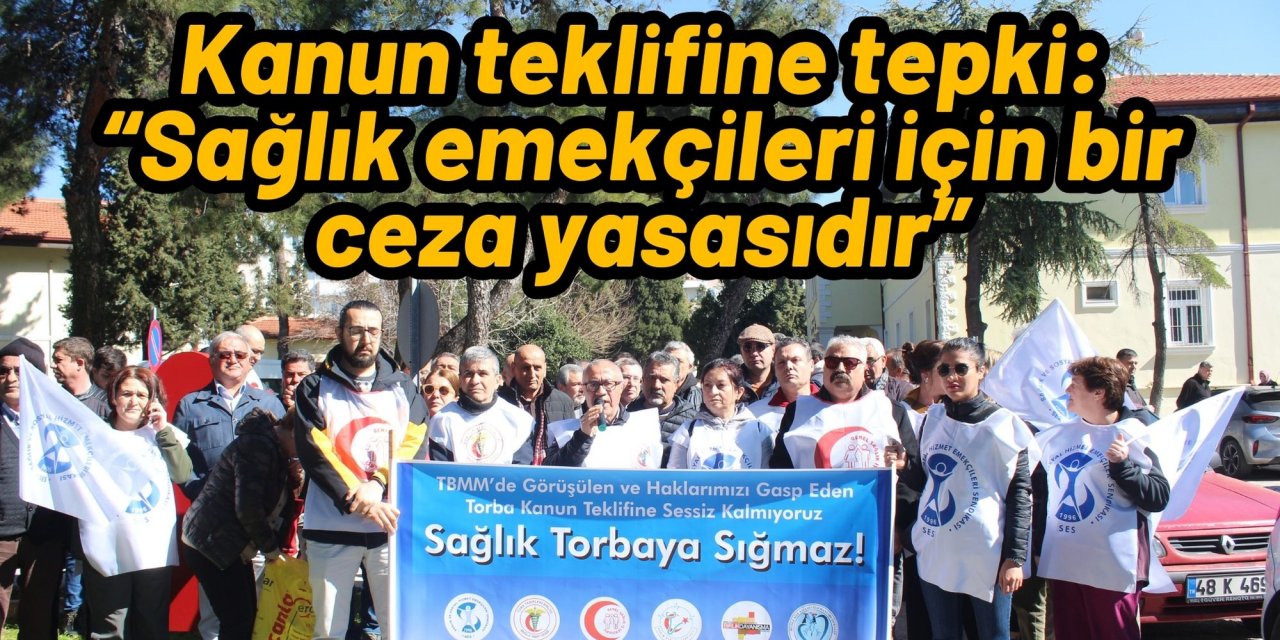 Kanun teklifine tepki: “Sağlık emekçileri için bir ceza yasasıdır”