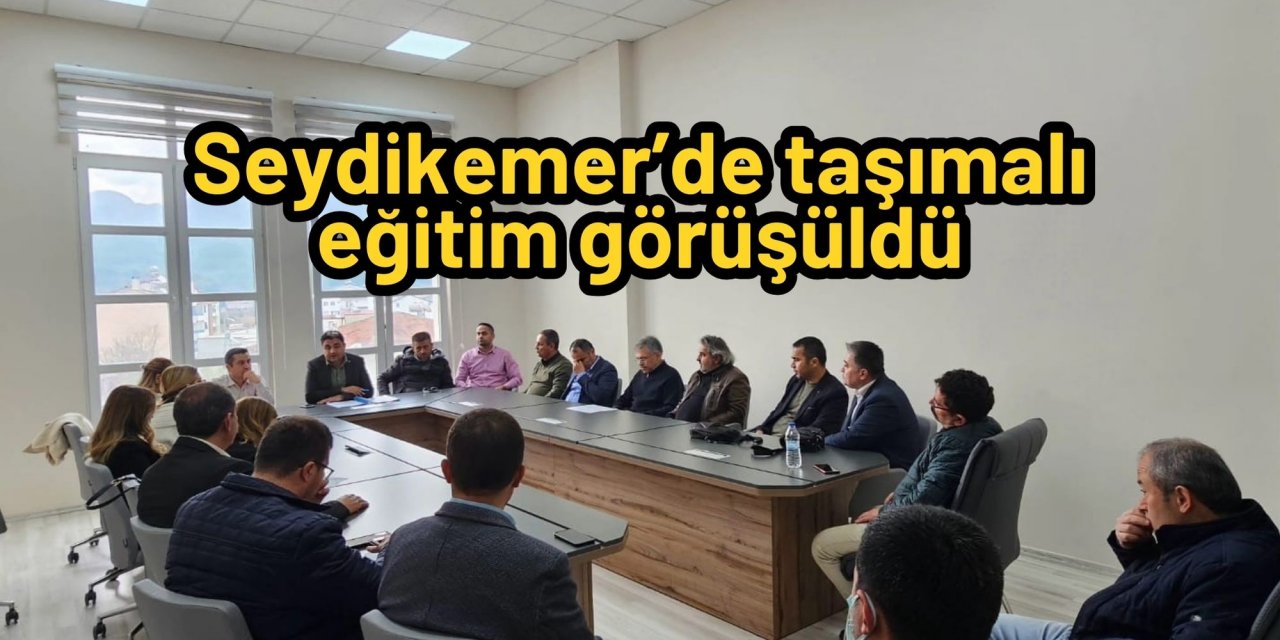 Seydikemer’de taşımalı eğitim görüşüldü