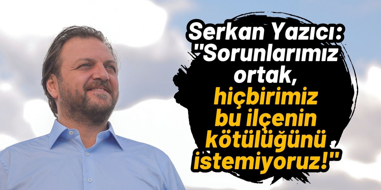Serkan Yazıcı: 