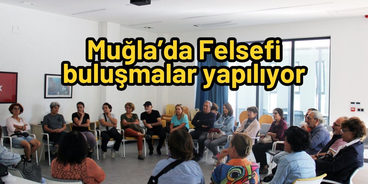 Muğla’da Felsefi buluşmalar yapılıyor