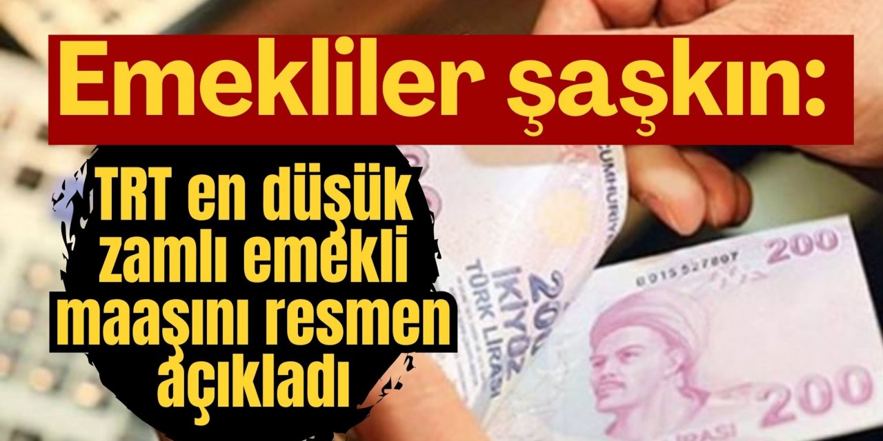 Emekliler şaşkın: TRT en düşük zamlı emekli maaşını resmen açıkladı