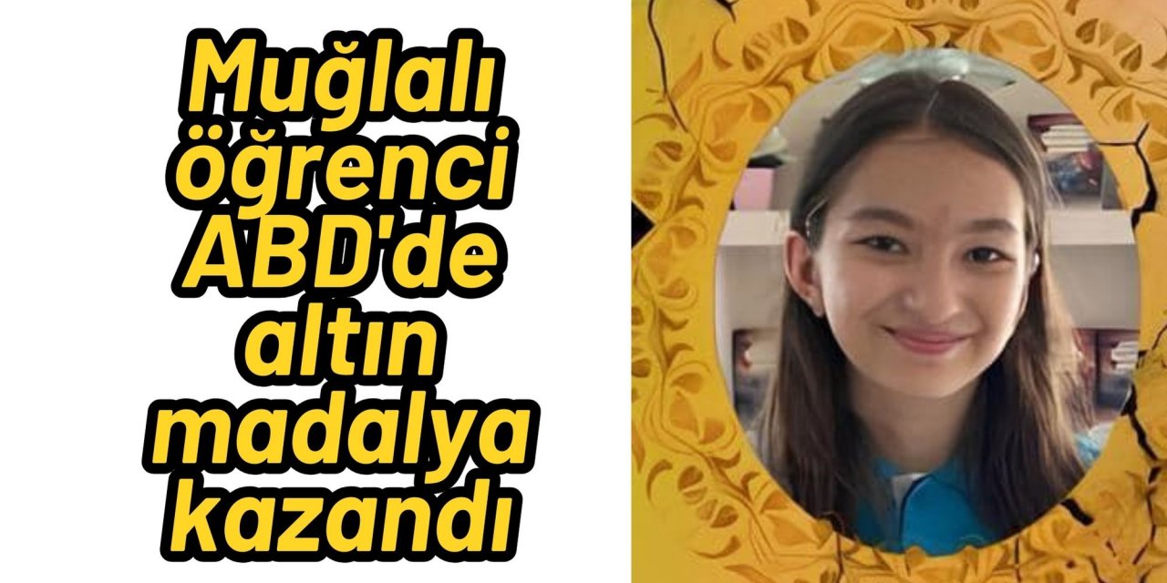 Muğlalı öğrenci ABD'de altın madalya kazandı