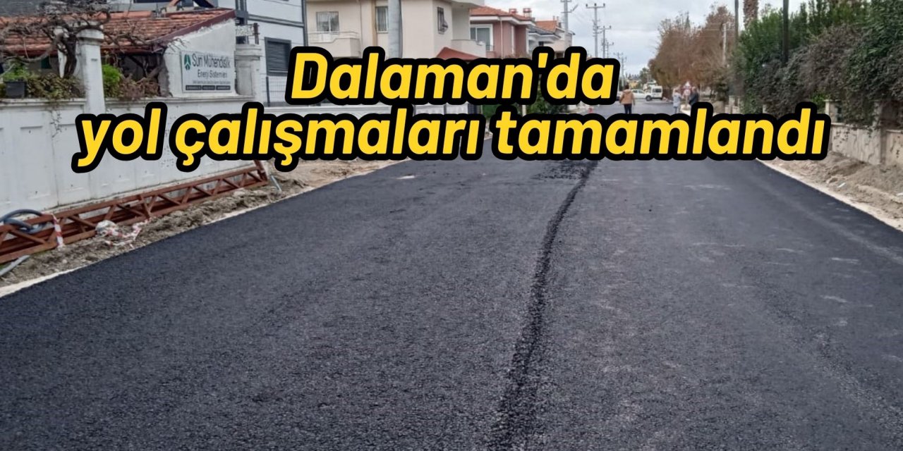 Dalaman'da yol çalışmaları tamamlandı