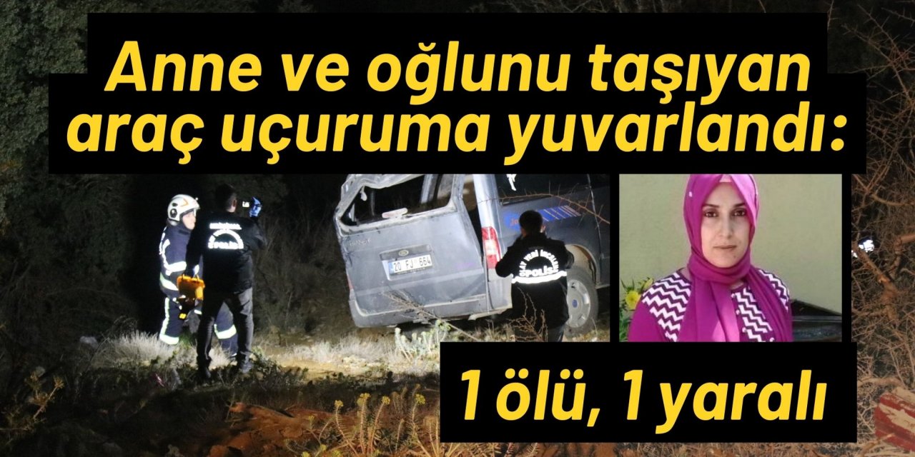 Anne ve oğlunu taşıyan araç uçuruma yuvarlandı: 1 ölü, 1 yaralı