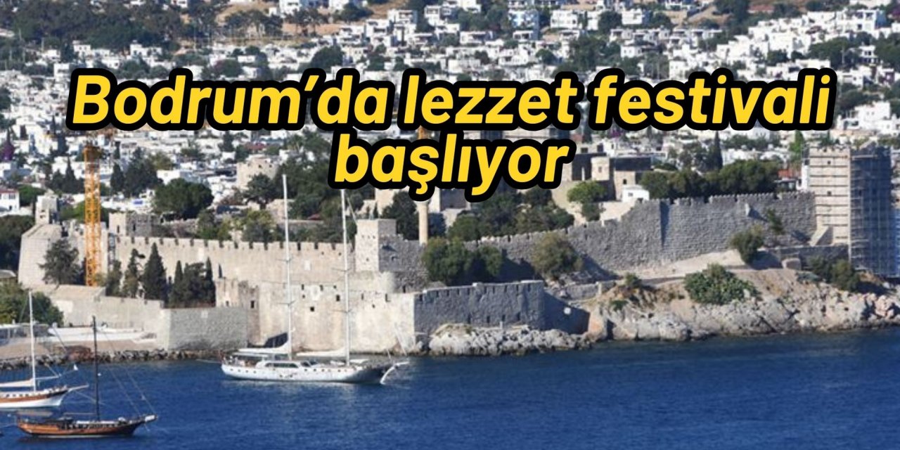 Bodrum’da lezzet festivali başlıyor