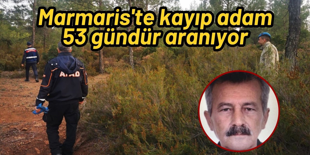 Marmaris'te kayıp adam 53 gündür aranıyor