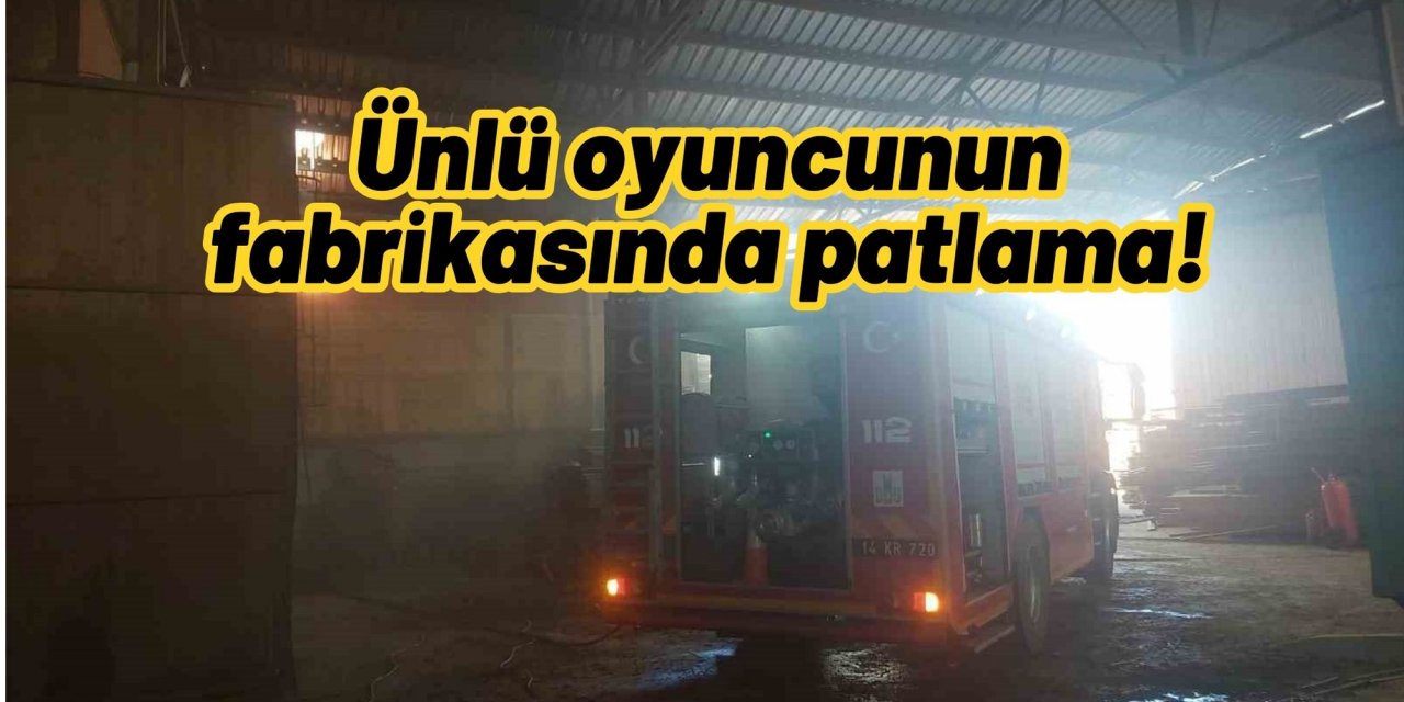 Ünlü oyuncunun fabrikasında patlama!