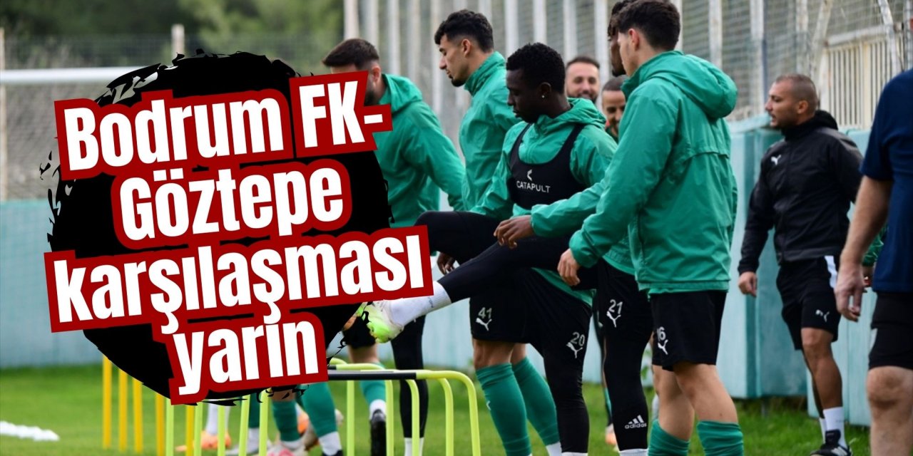 Bodrum FK-Göztepe karşılaşması yarın