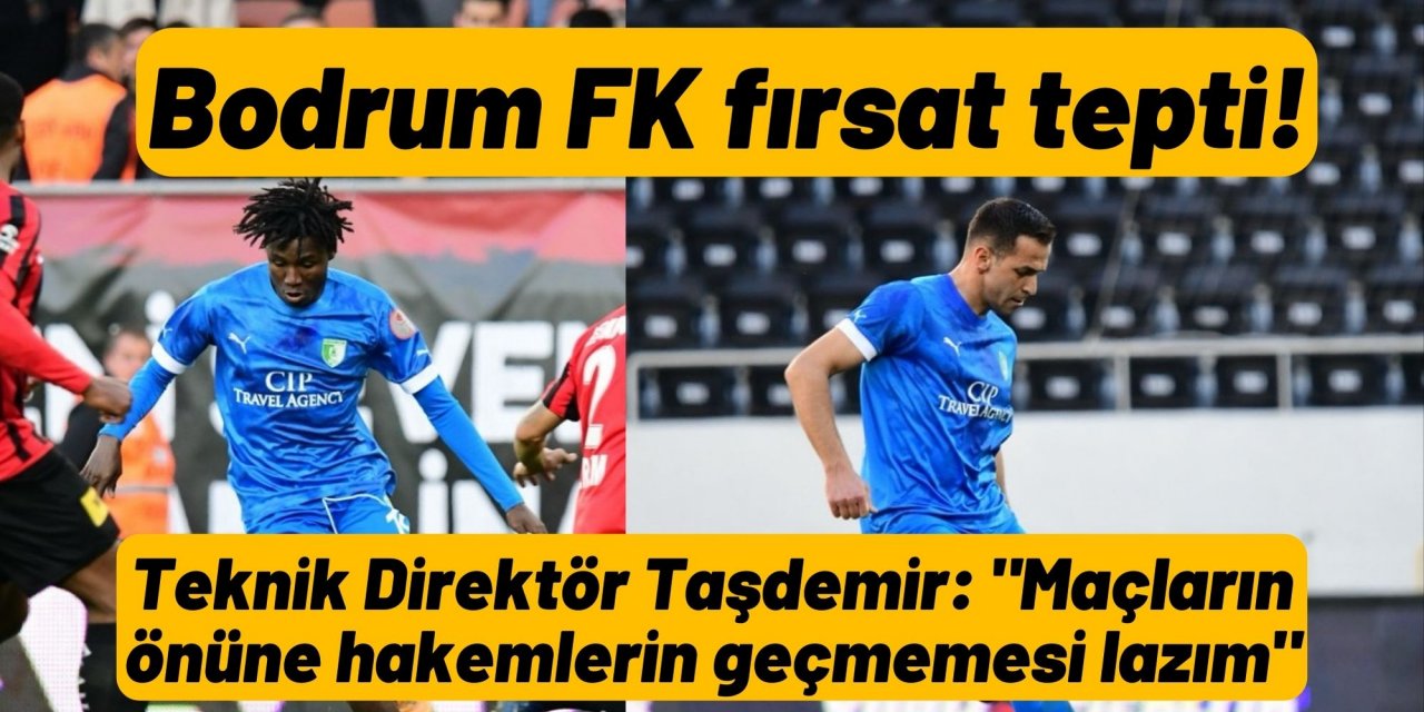 Bodrum FK fırsat tepti! Teknik Direktör Taşdemir: 