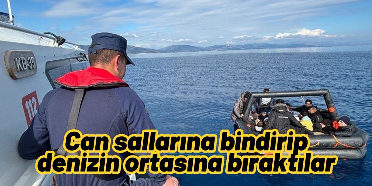 Can sallarına bindirip denizin ortasına bıraktılar