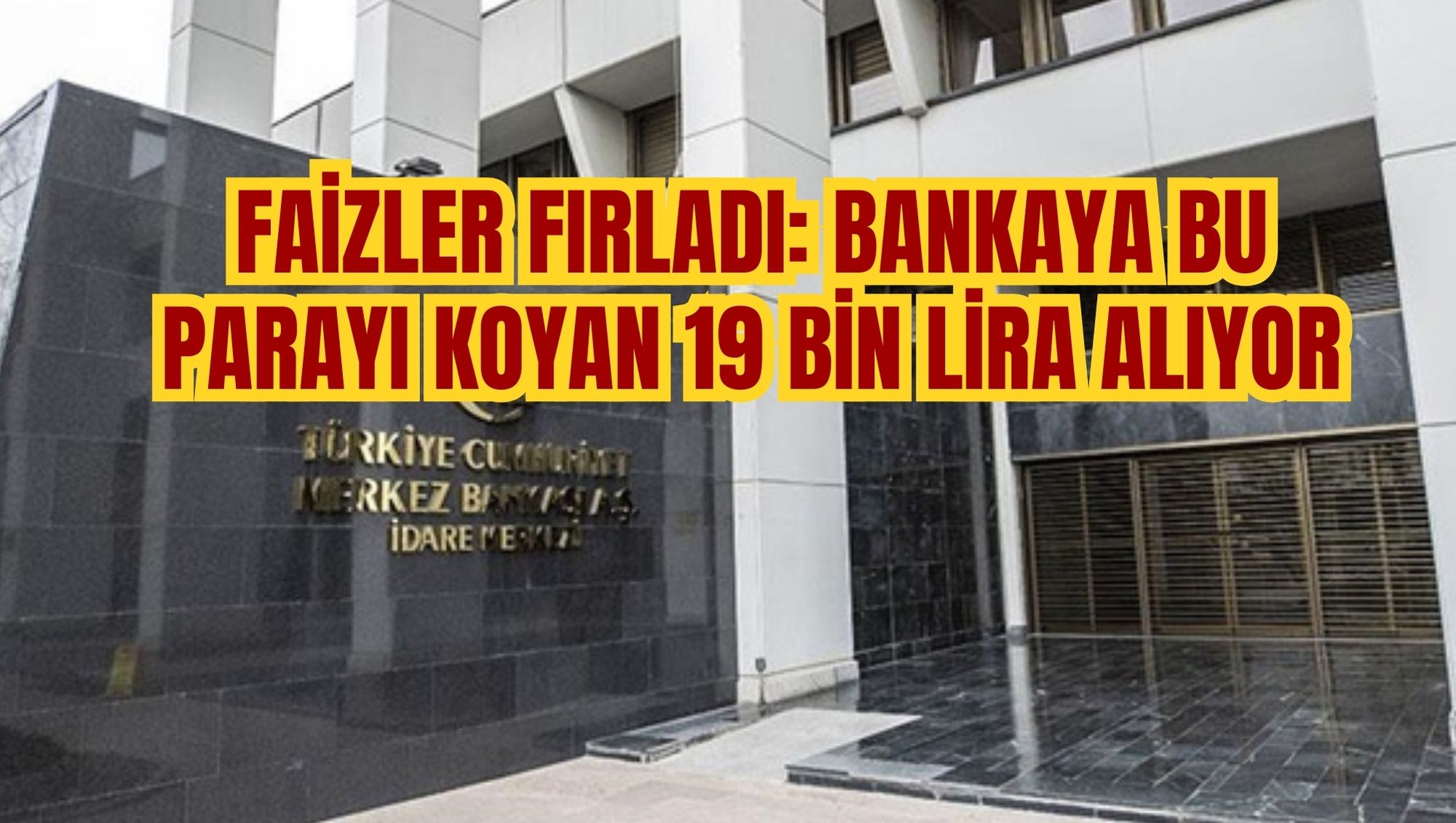 Faizler fırladı: Bankaya bu parayı koyan 19 bin lira alıyor