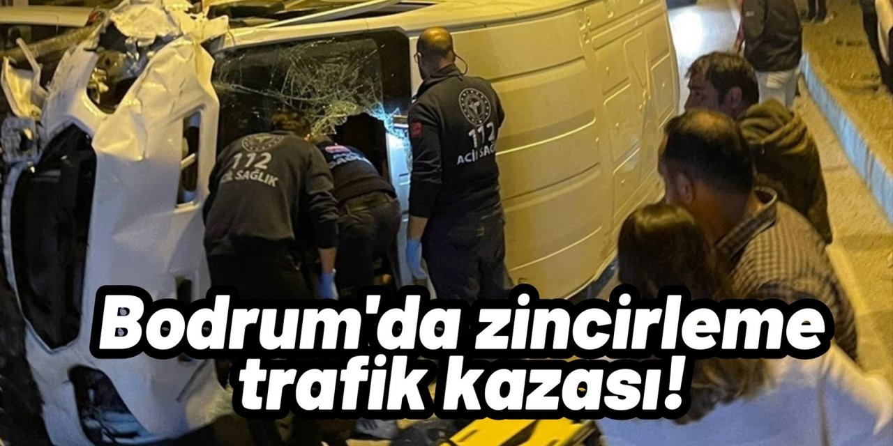 Bodrum'da zincirleme trafik kazası!