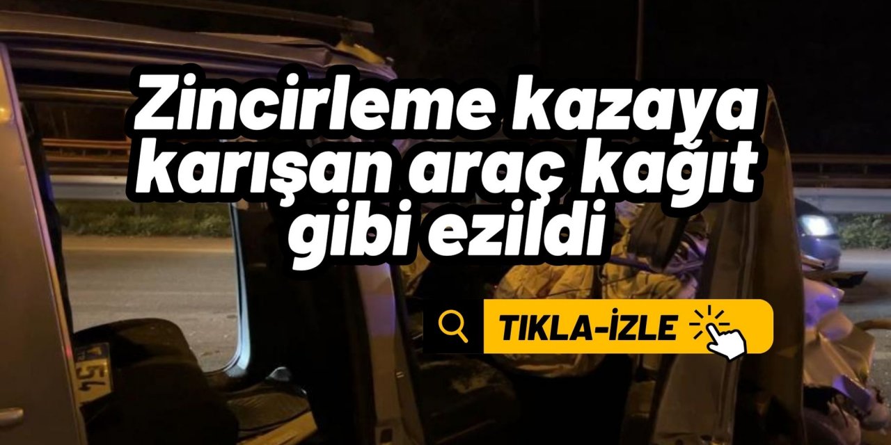 Zincirleme kazaya karışan araç kağıt gibi ezildi