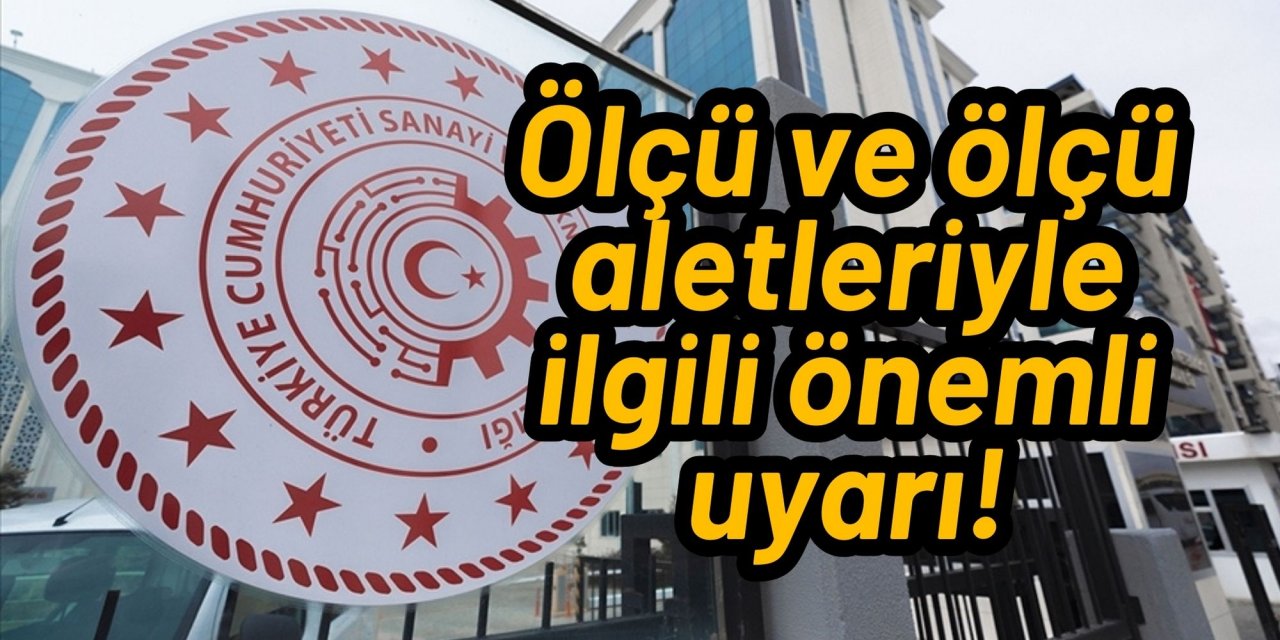 Ölçü ve ölçü aletleriyle ilgili önemli uyarı!