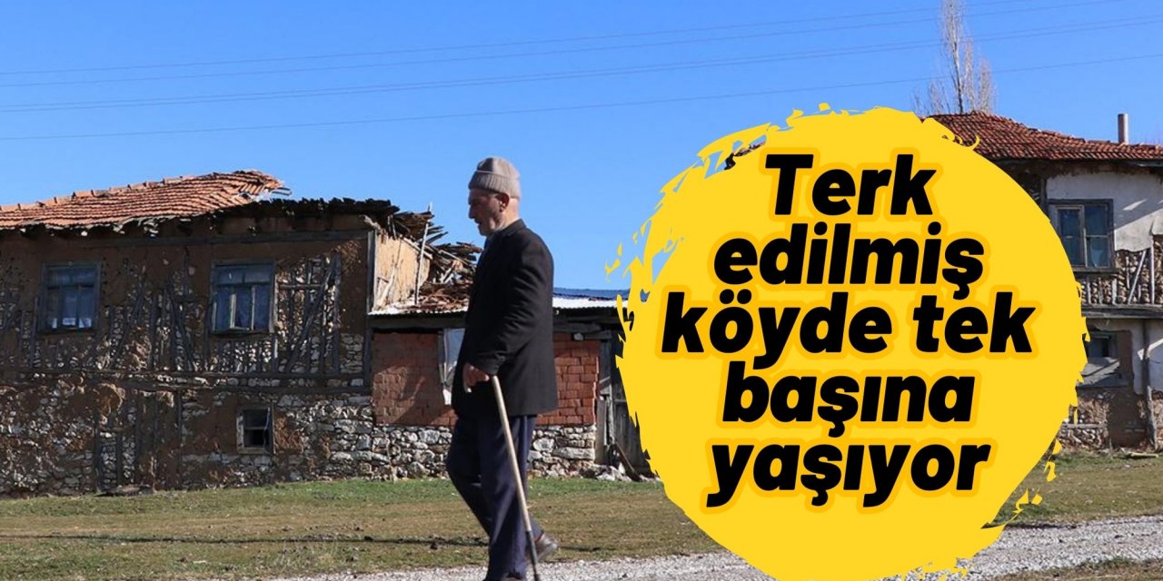 Terk edilmiş köyde tek başına yaşıyor