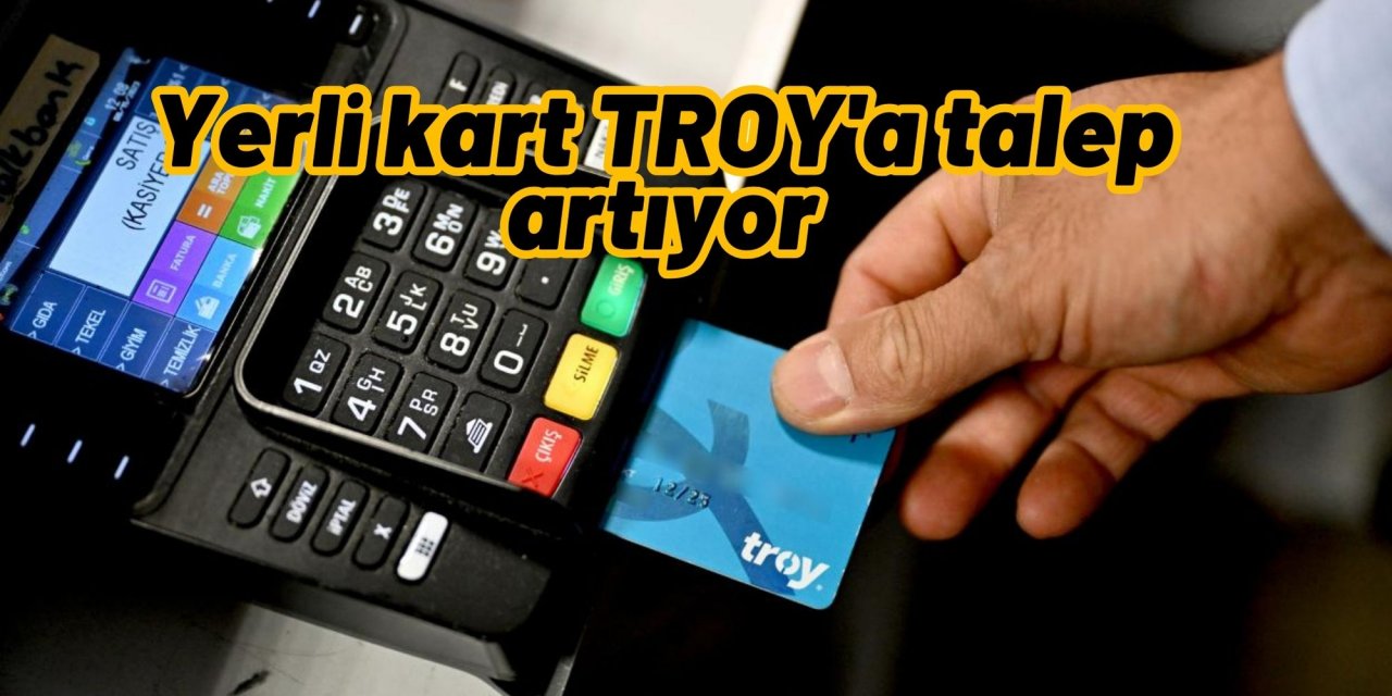 Yerli kart TROY'a talep artıyor