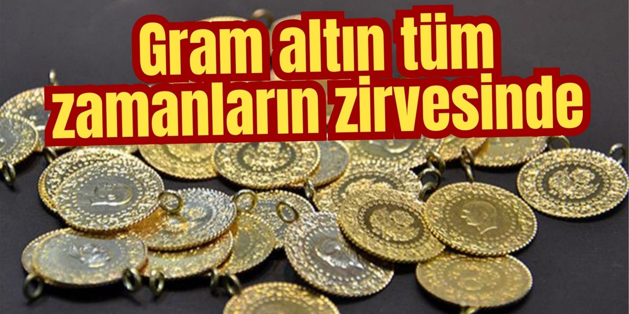 Gram altın tüm zamanların zirvesinde