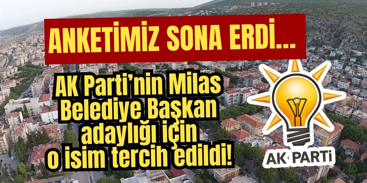 ANKETİMİZ SONA ERDİ… AK Parti’nin Milas Belediye Başkan adaylığı için o isim tercih edildi!