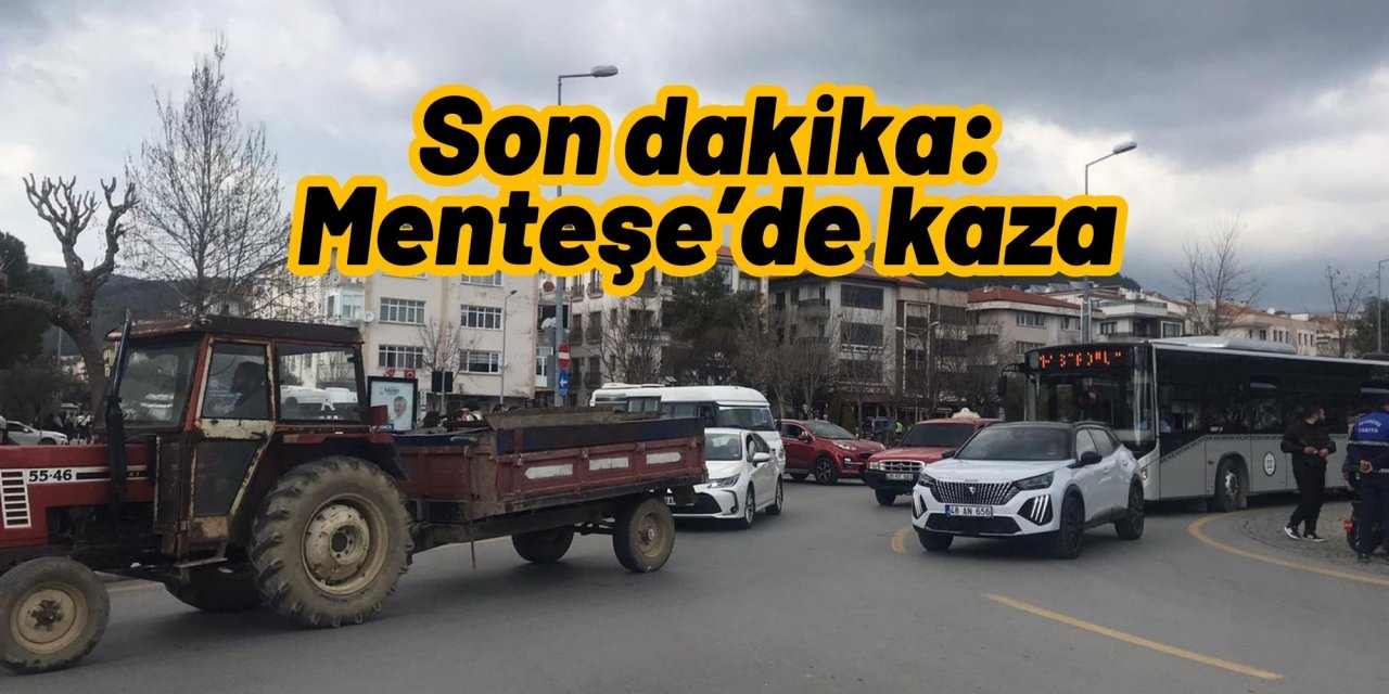 Son dakika: Menteşe’de kaza