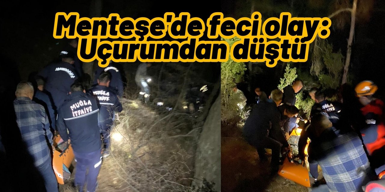 Menteşe'de feci olay: Uçurumdan düştü
