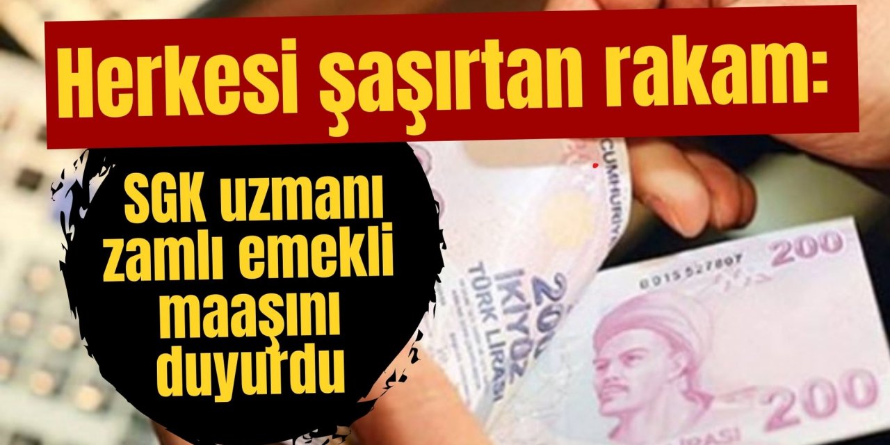 Herkesi şaşırtan rakam: SGK uzmanı zamlı emekli maaşını duyurdu