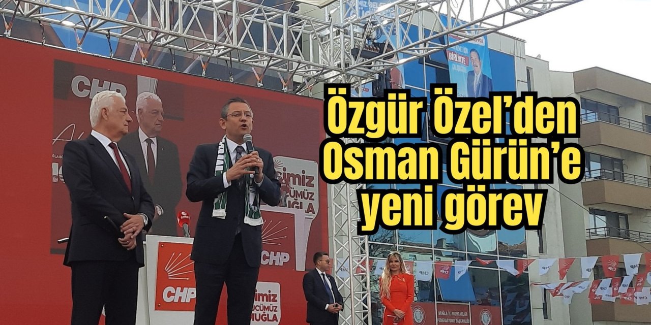 Özgür Özel’den Osman Gürün’e yeni görev