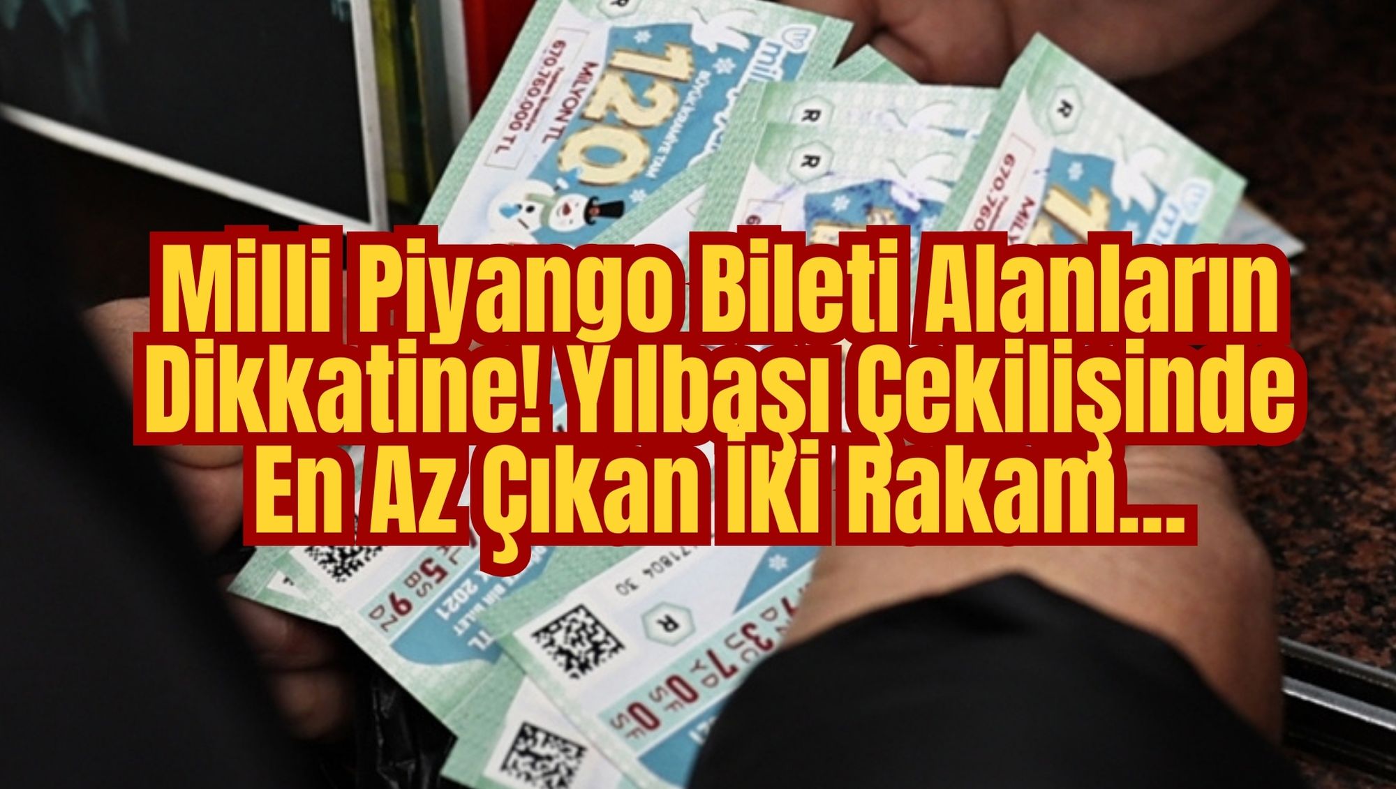 Milli Piyango Bileti Alanların Dikkatine! Yılbaşı Çekilişinde En Az Çıkan İki Rakam...