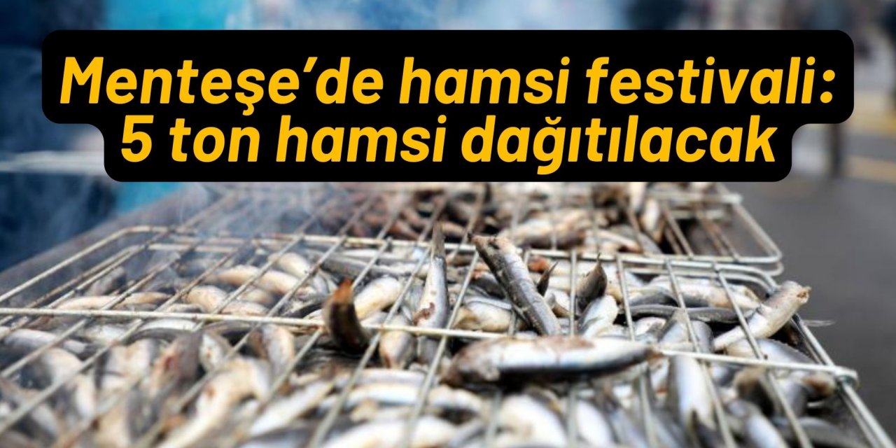 Menteşe’de hamsi festivali: 5 ton hamsi dağıtılacak