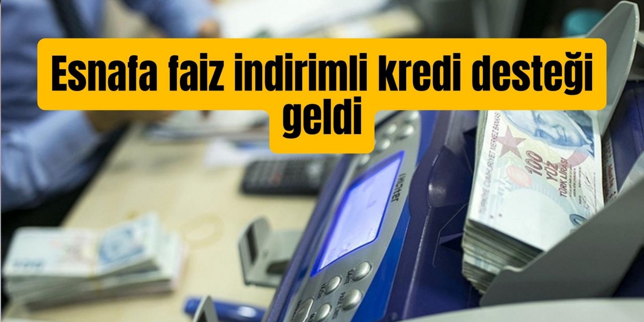 Esnafa faiz indirimli kredi desteği geldi