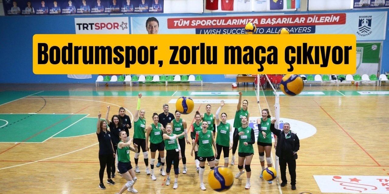 Bodrumspor, zorlu maça çıkıyor