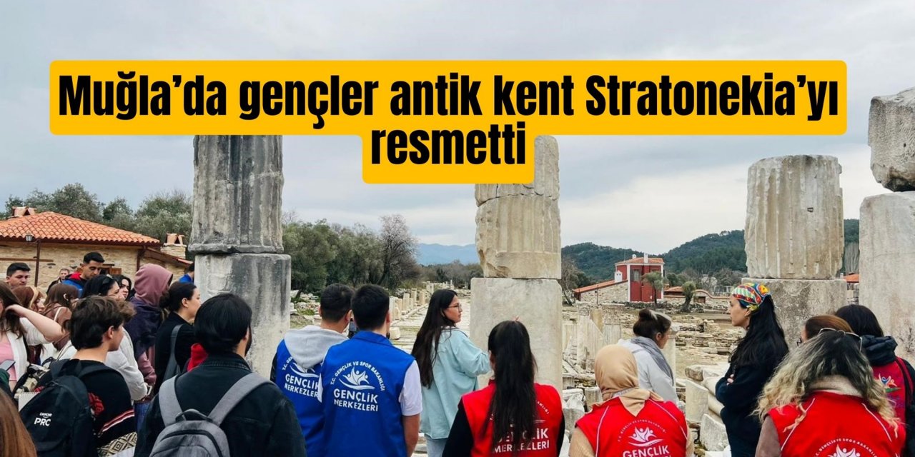 Muğla’da gençler antik kent Stratonekia’yı resmetti