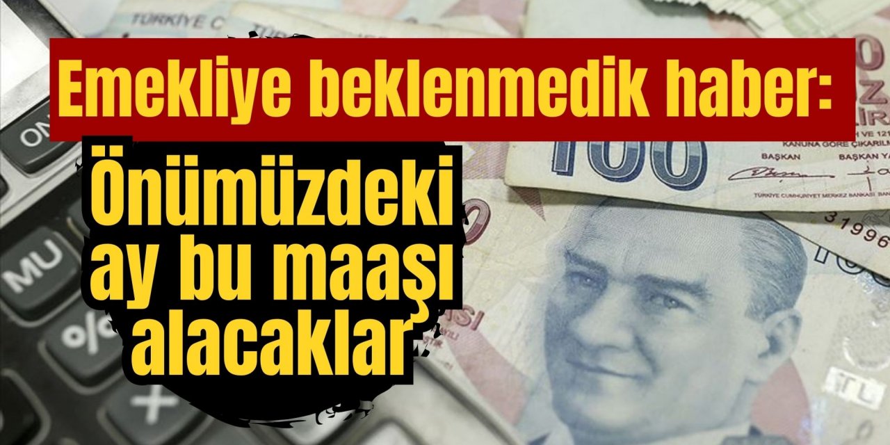 Emekliye beklenmedik haber: Önümüzdeki ay bu maaşı alacaklar