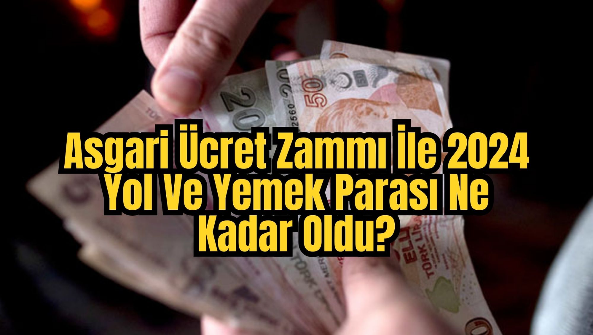 Asgari Ücret Zammı İle 2024 Yol Ve Yemek Parası Ne Kadar Oldu?