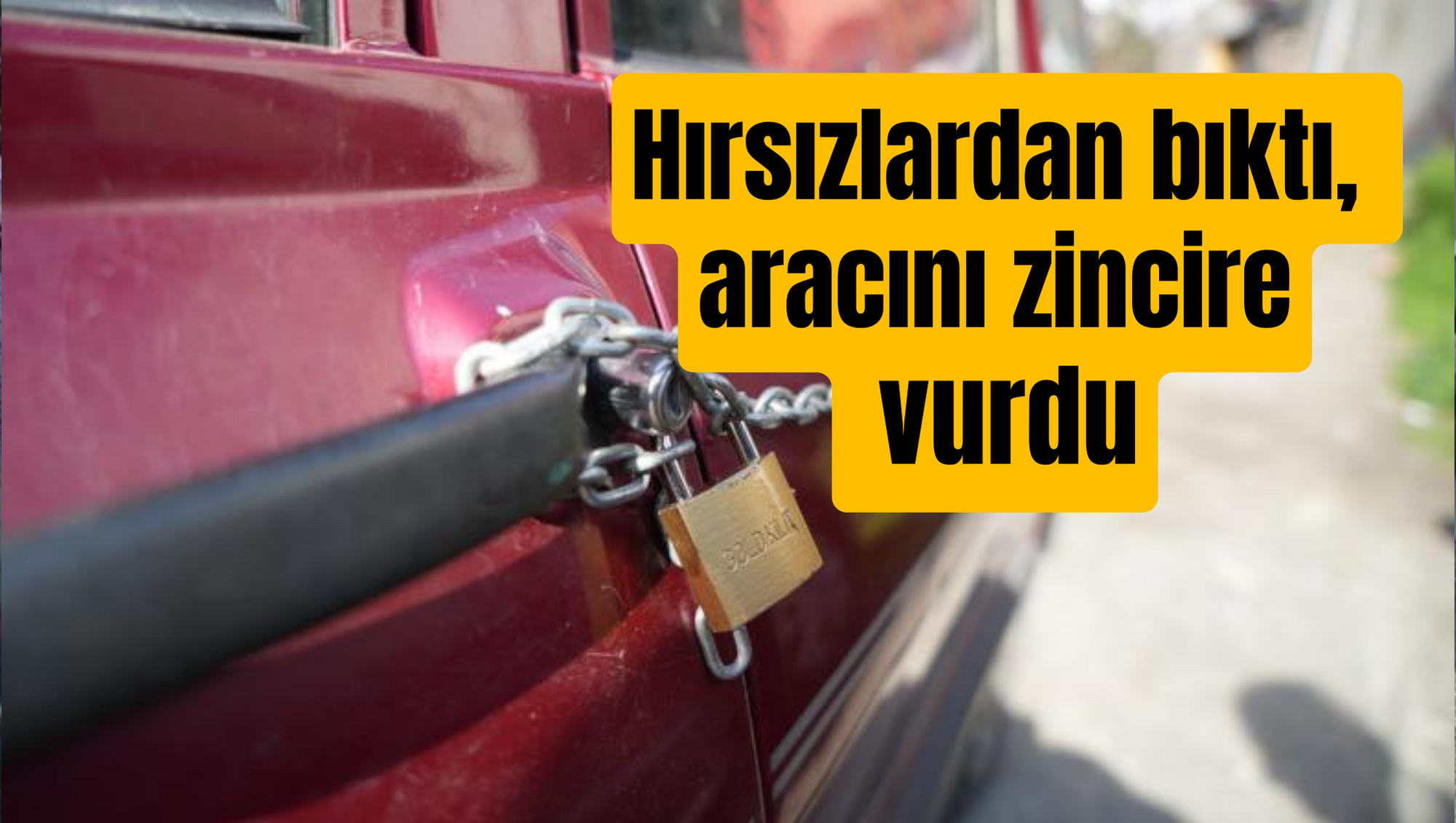 Hırsızlardan bıktı, aracını zincire vurdu