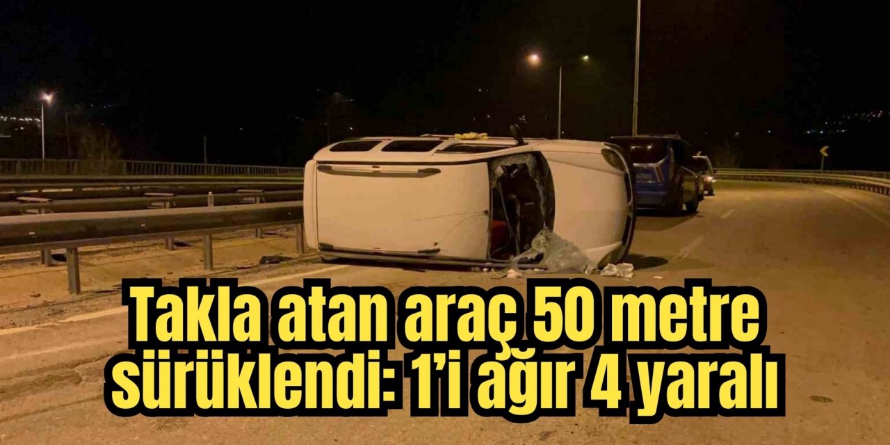 Takla atan araç 50 metre sürüklendi: 1’i ağır 4 yaralı