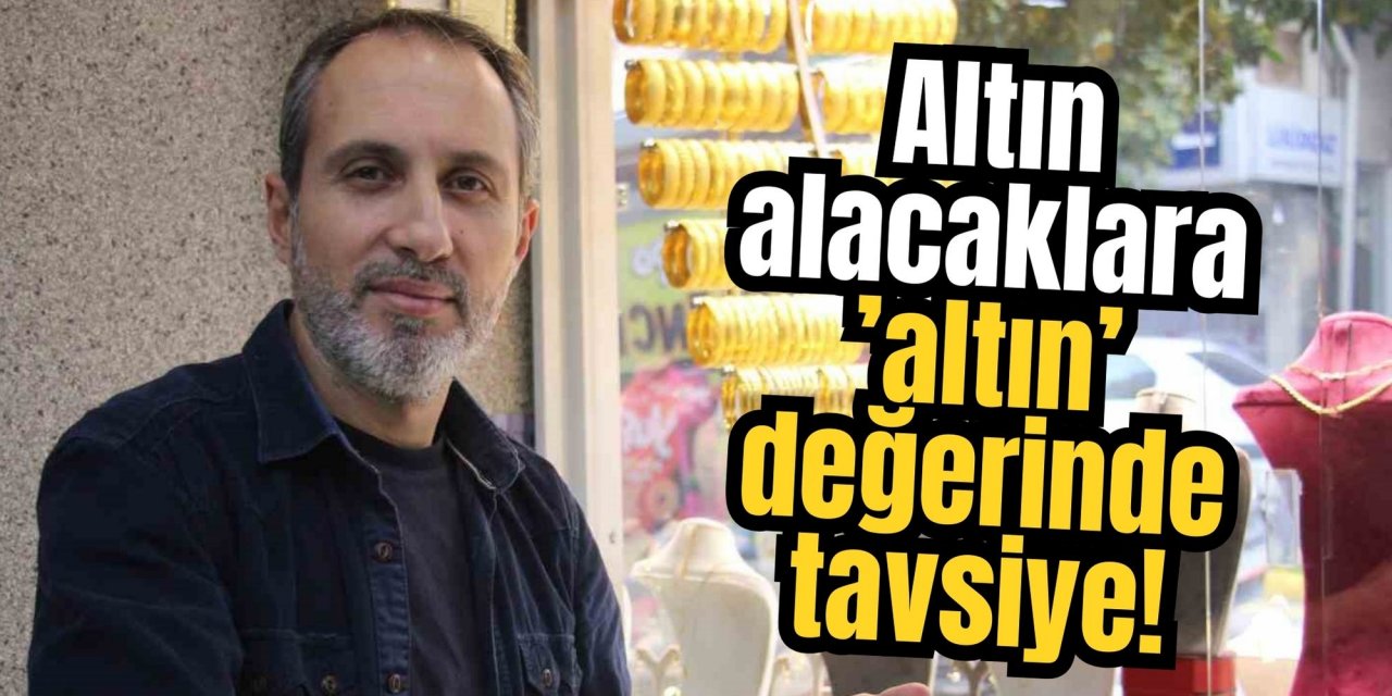 Altın alacaklara ’altın’ değerinde tavsiye!