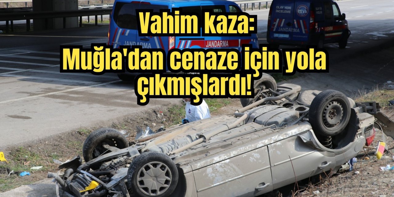 Vahim kaza: Muğla'dan cenaze için yola çıkmışlardı!