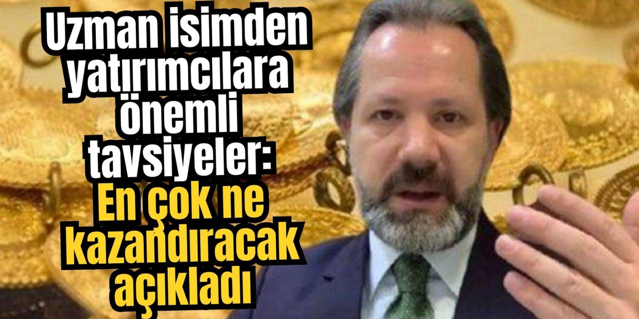 Uzman isimden yatırımcılara önemli tavsiyeler: En çok ne kazandıracak açıkladı