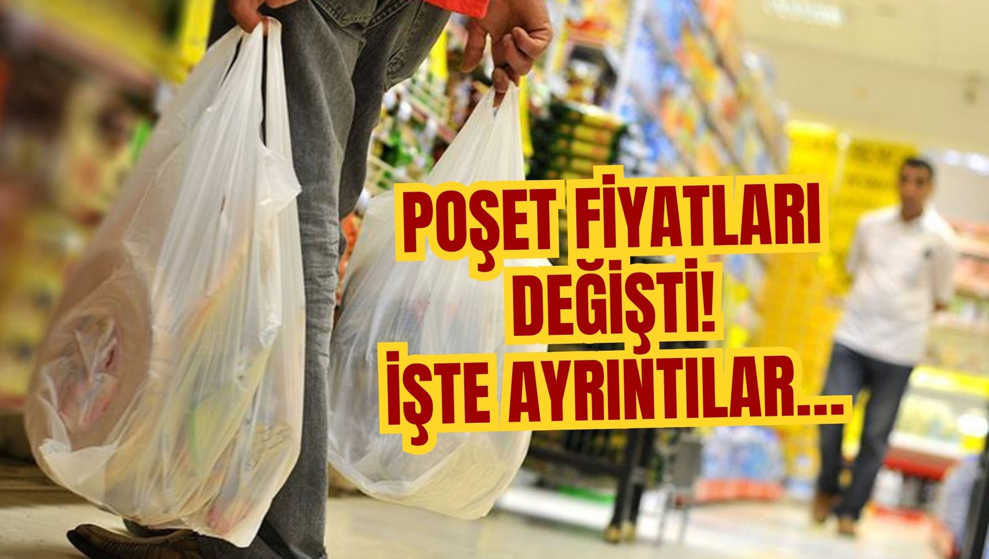 POŞET FİYATLARI DEĞİŞTİ! İŞTE AYRINTILAR…