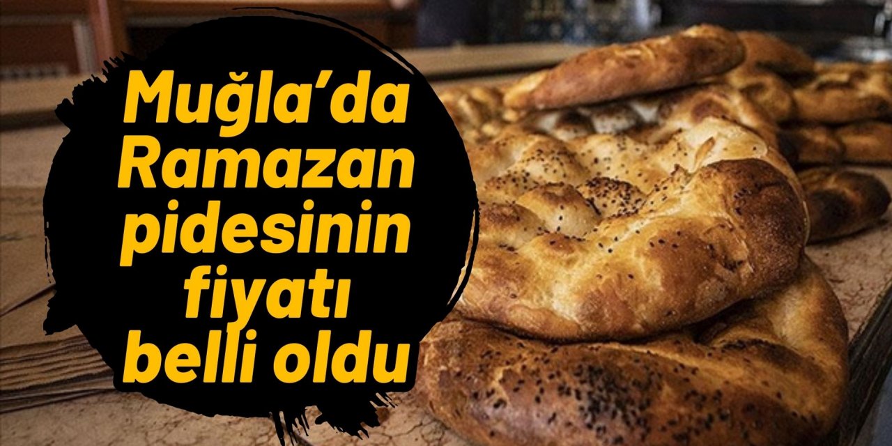 Muğla’da Ramazan pidesinin fiyatı belli oldu