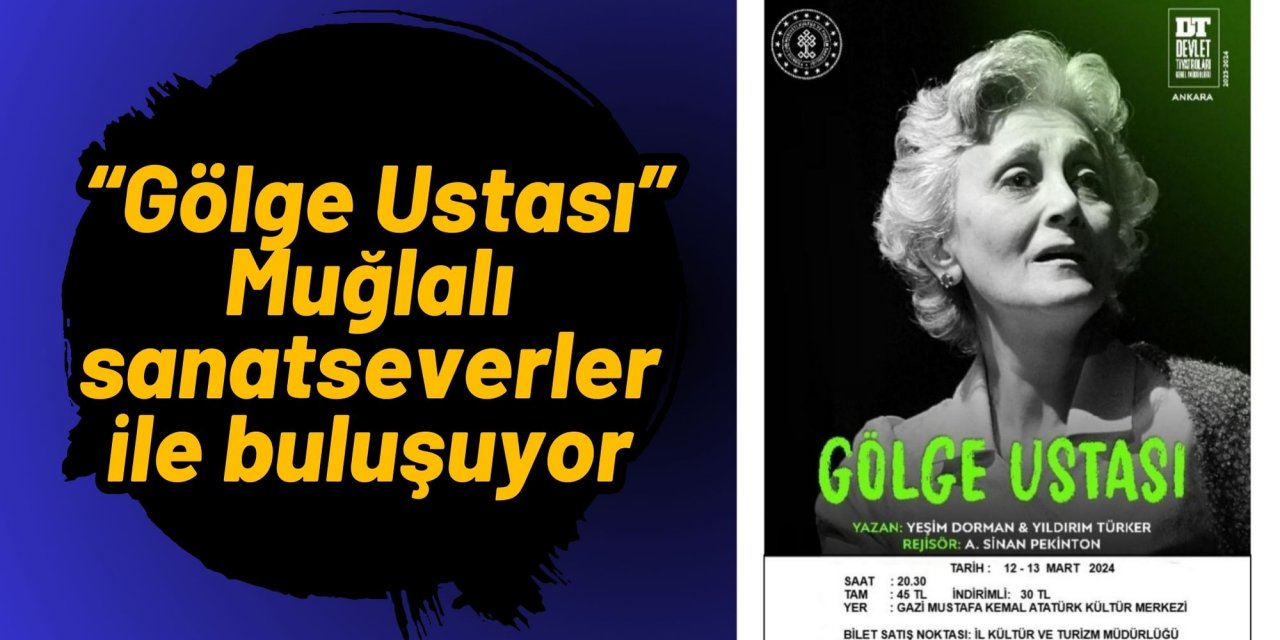 “Gölge Ustası” Muğlalı sanatseverler ile buluşuyor