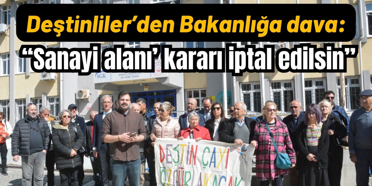 Deştinliler’den Bakanlığa dava: “Sanayi alanı’ kararı iptal edilsin”