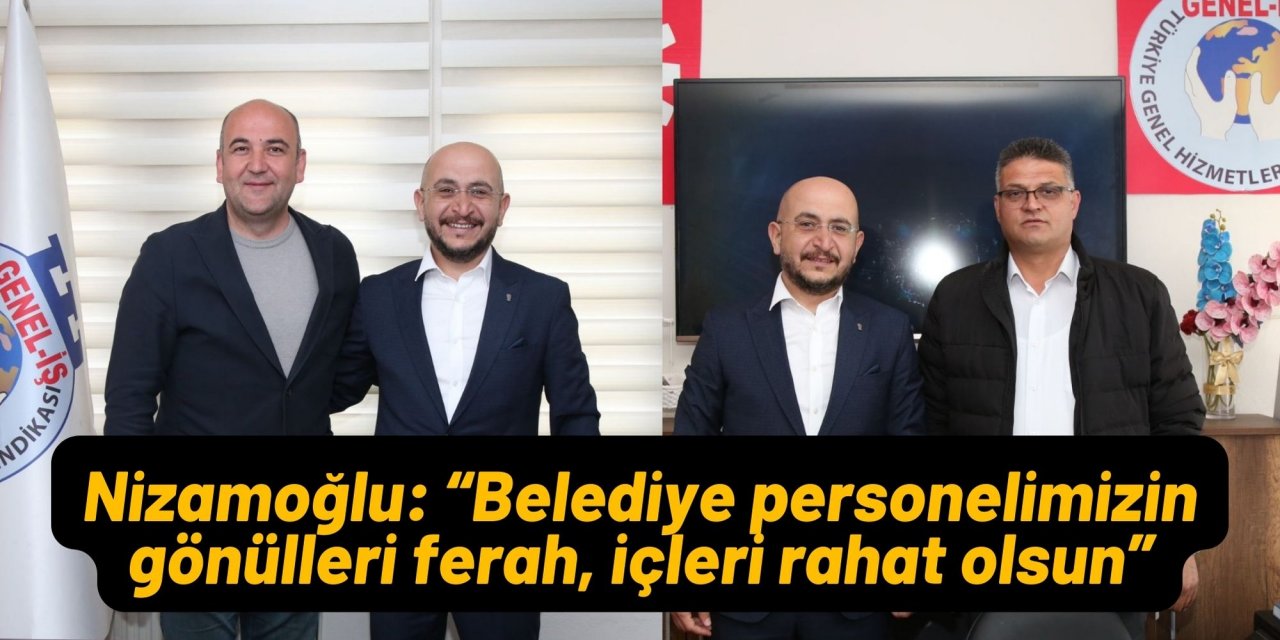 Hüseyin Nizamoğlu: “Belediye personelimizin gönülleri ferah, içleri rahat olsun”