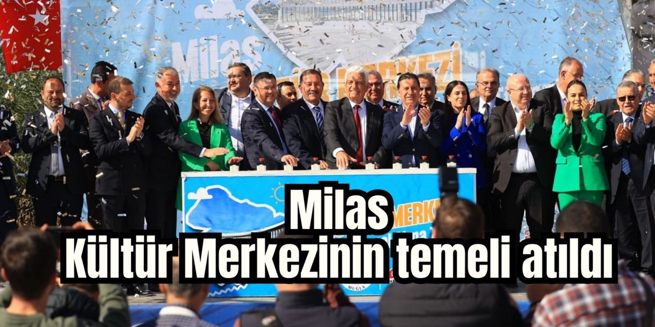 Milas Kültür Merkezinin temeli atıldı