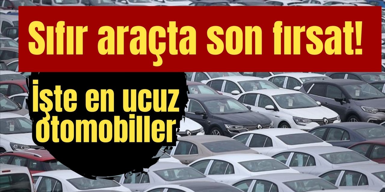 Sıfır araçta son fırsat! İşte en ucuz otomobiller…