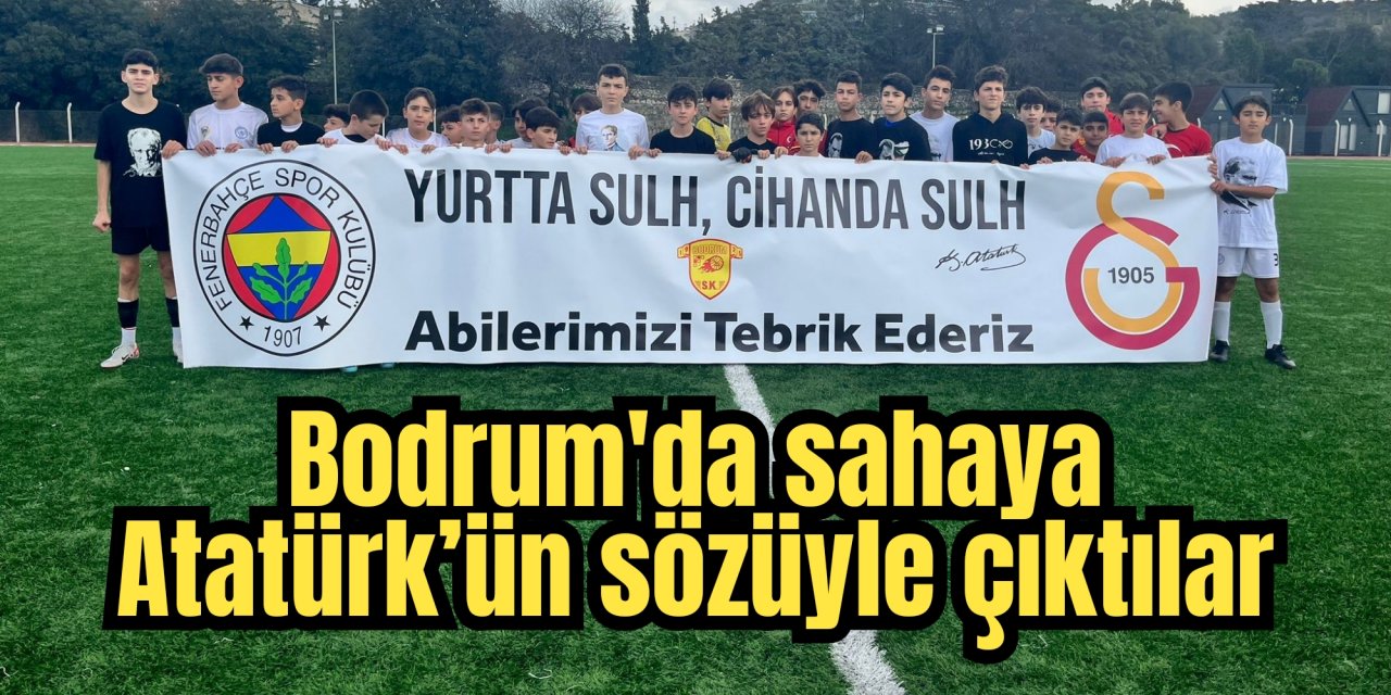 Bodrum'da sahaya Atatürk’ün sözüyle çıktılar
