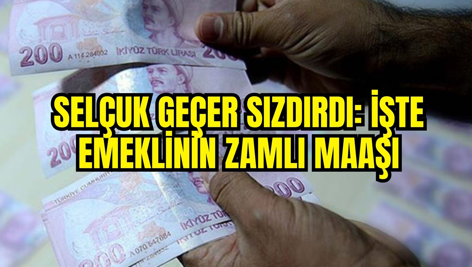 Selçuk Geçer sızdırdı: İşte emeklinin zamlı maaşı