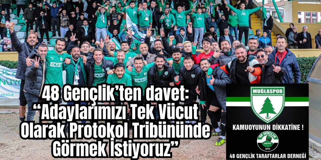 48 Gençlik’ten davet:  “Adaylarımızı Tek Vücut Olarak Protokol Tribününde Görmek İstiyoruz”